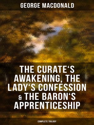 cover image of The Curate's Awakening, the Lady's Confession & the Baron's Apprenticeship (Complete Trilogy)